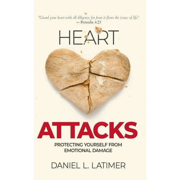 Heart Attacks: Protecting Yourself from Emotional Damage (Paperback)