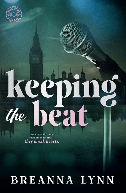 Heart Beats Keeping the Beat: A Second Chance, British Rock Star Romance, Book 3, (Paperback)