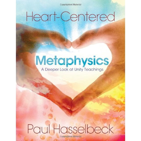 Pre-Owned Heart-Centered Metaphysics: A Deeper Look at Unity Teachings (Paperback) 0871593343 9780871593344