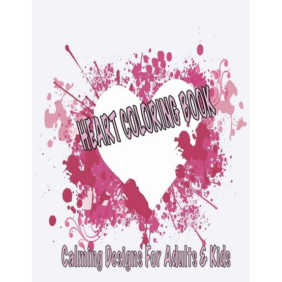 Heart Coloring Book Calming Designs For Adults & Kids: De-stress With Relaxing Designs