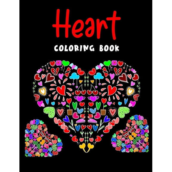 Heart Coloring Book : Valentine's Day Gift for Boyfriend, Girlfriend, Mother, Father, him or her Great for Adults and Kids (Paperback)