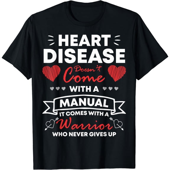 Heart Disease Doesn't Come With A Manual Heart Disease Month T-Shirt