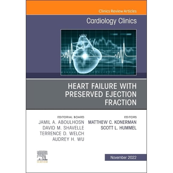 Pre-Owned Heart Failure with Preserved Ejection Fraction, An Issue of Cardiology Clinics (Volume 40-4) (The Clinics: Internal Medicine, Volume 40-4) [Hardcover] Hummel MD MS, Scott L. and Konerman MD MS, Matthew C.
