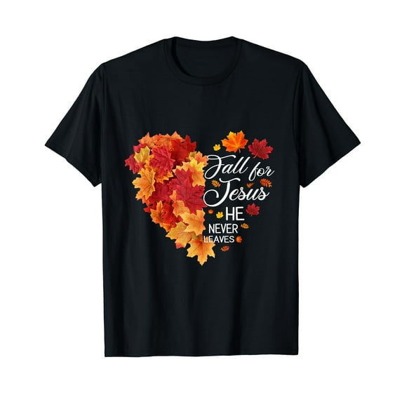 Heart Fall leaves Fall For Jesus He never Leaves Christian T-Shirt