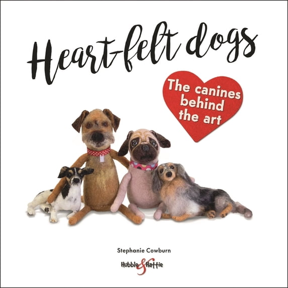Heart-Felt Dogs: The Canines Behind the Art, (Paperback)