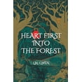 thumbnail image 1 of Heart First Into The Forest, (Paperback), 1 of 1