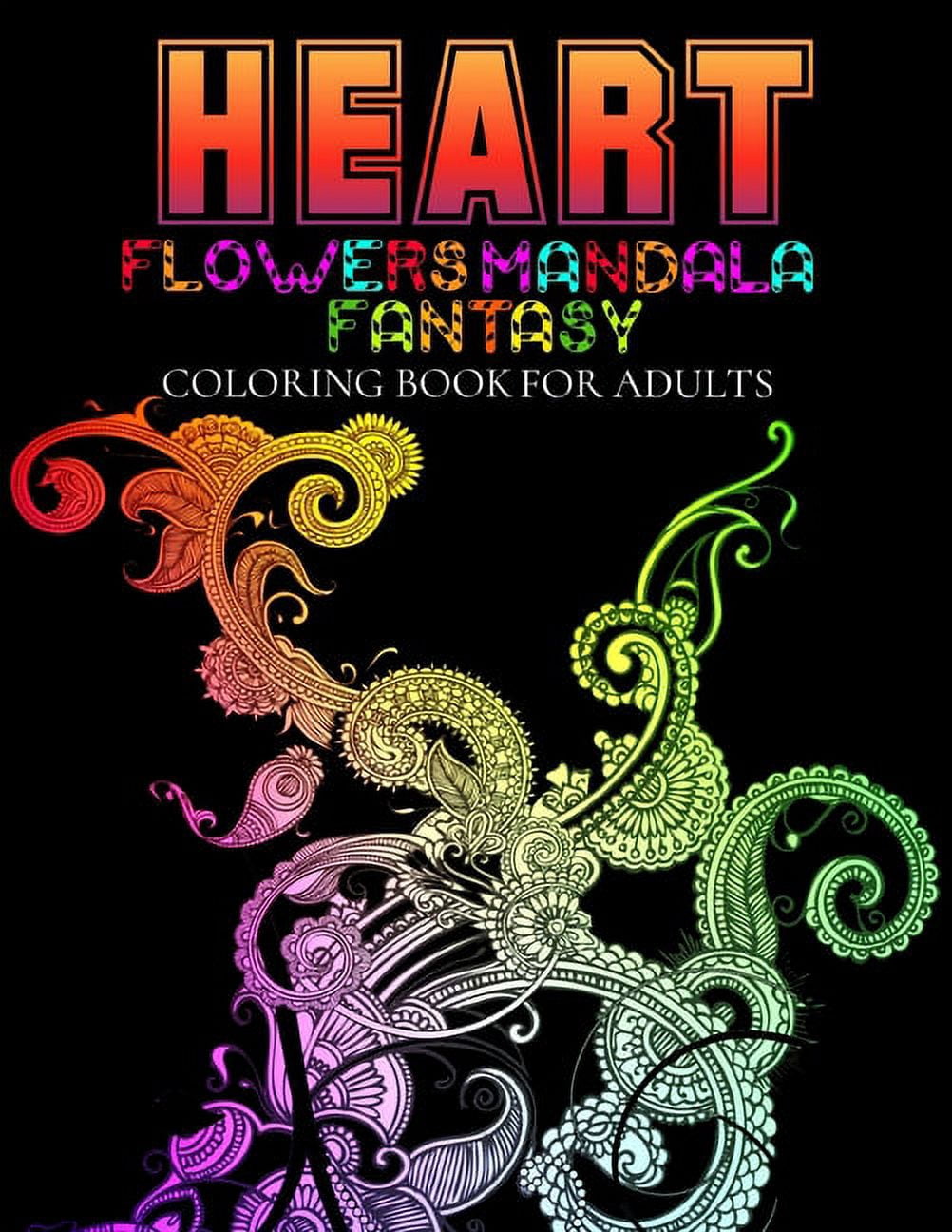 Heart Flowers fantasy Mandala Coloring Book For Adults: : Adult Relaxation Coloring Book with Heart Flowers Mandala, (Paperback)