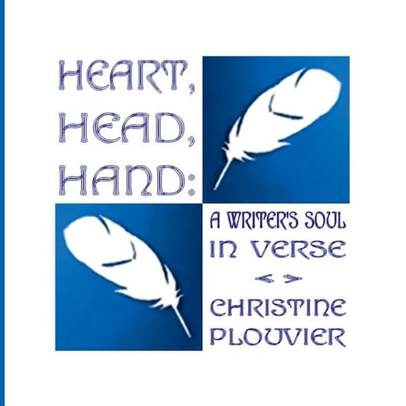 Heart, Head, Hand: A Writer's Soul in Verse, (Paperback)