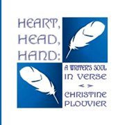 Heart, Head, Hand A Writers Soul in Verse, Paperback
