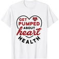 thumbnail image 1 of Heart Health Heart Disease Awareness Cardiology Get Pumped T-Shirt, 1 of 4