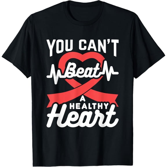 Heart Health Month February You Can't Beat A Healthy Heart T-Shirt