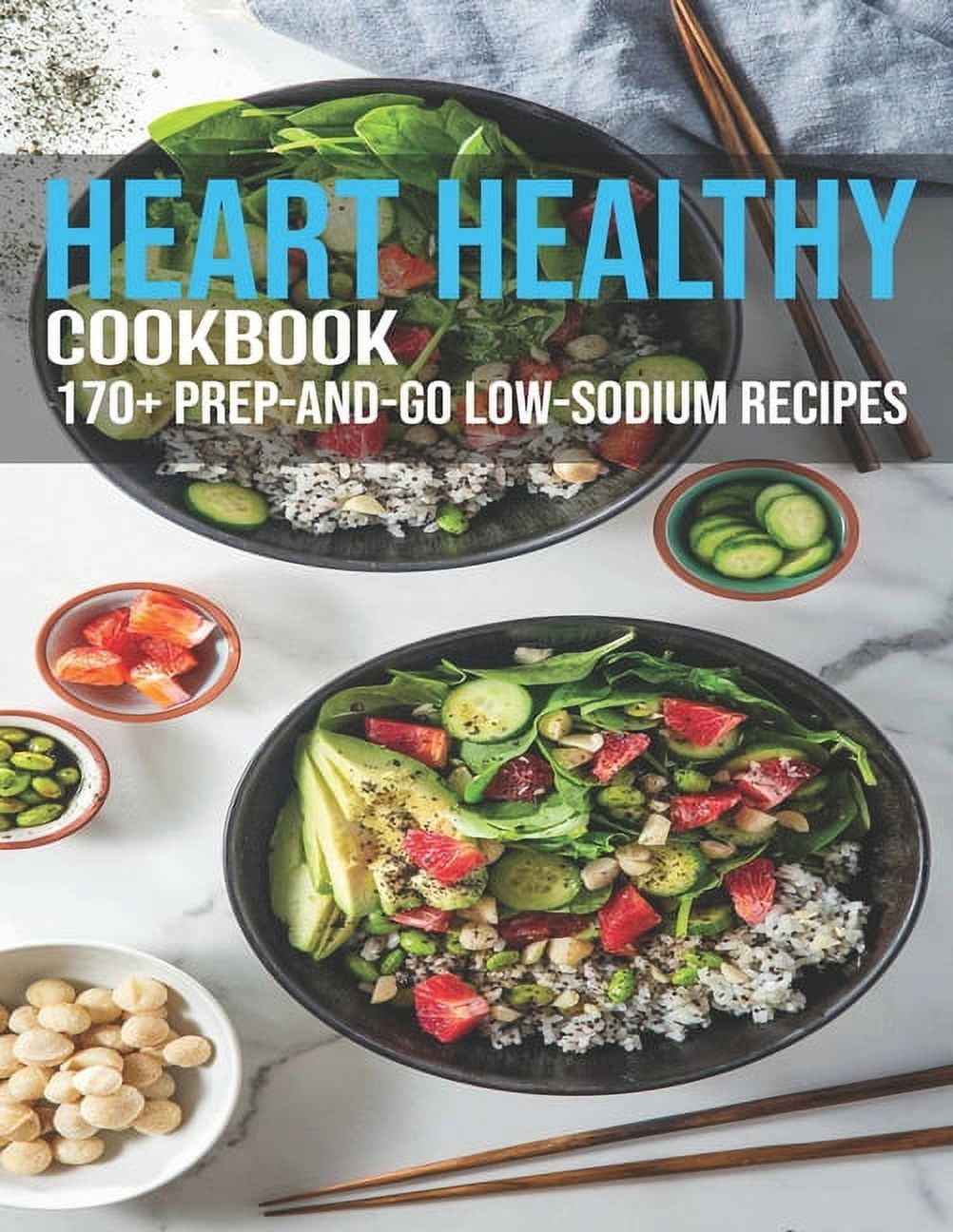 Heart Healthy Cookbook: 170+ Prep-And-Go Low-Sodium Recipes (Paperback)