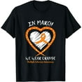 thumbnail image 1 of Heart In March We Wear Orange Multiple Sclerosis Awareness T-Shirt, 1 of 2