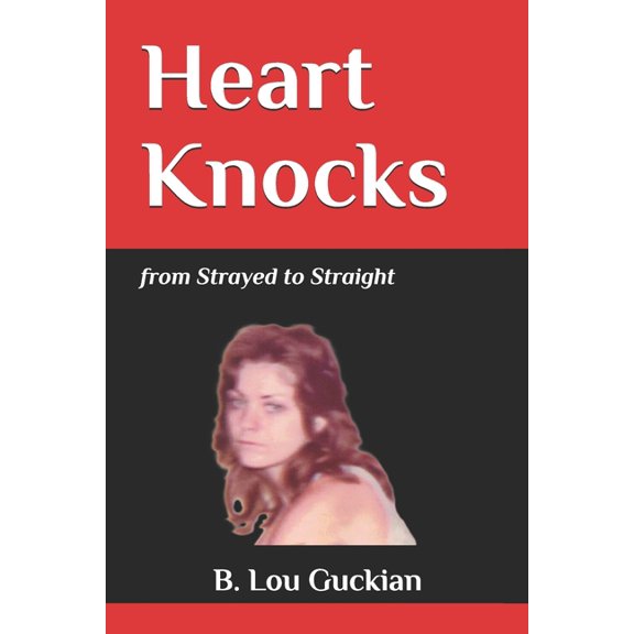 Heart Knocks: from Strayed to Straight, (Paperback)