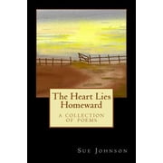 Heart Lies Homeward A Collection of Poems