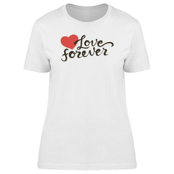 Heart Love Forever T-Shirt Women -Image by Shutterstock, Female Large