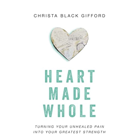 Pre-Owned Heart Made Whole: Turning Your Unhealed Pain Into Your Greatest Strength (Paperback) 0310346495 9780310346494