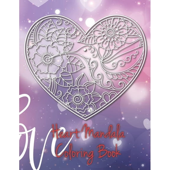Heart Mandala Coloring Book: 19 Romantic Mandalas in Heart Designs and always a great love quote on every page: A Valent, (Paperback)