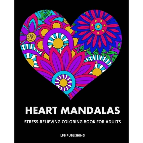 Heart Mandalas: Stress Relieving Coloring Book For Adults, (Paperback)