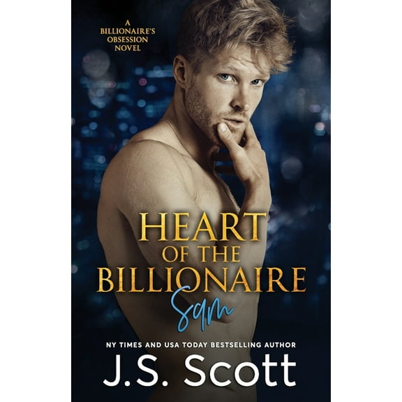 Heart Of The Billionaire: : (The Billionaire's Obsession Sam) (Paperback) by J S Scott