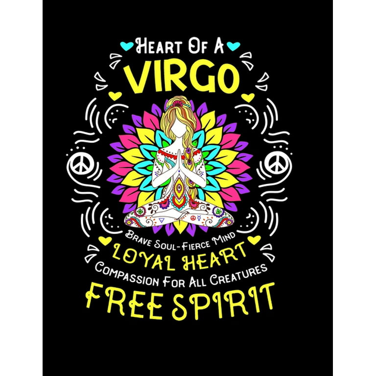 Heart Of a Virgo Brave Soul Fierce Mind Loyal Heart Compassion For All  Creatures Free Spirit : Birthday Notebook Virgo Birthday Girl September  August 23-Sept 22 Birthday Zodiac Virgo Horoscope (Paperback) 