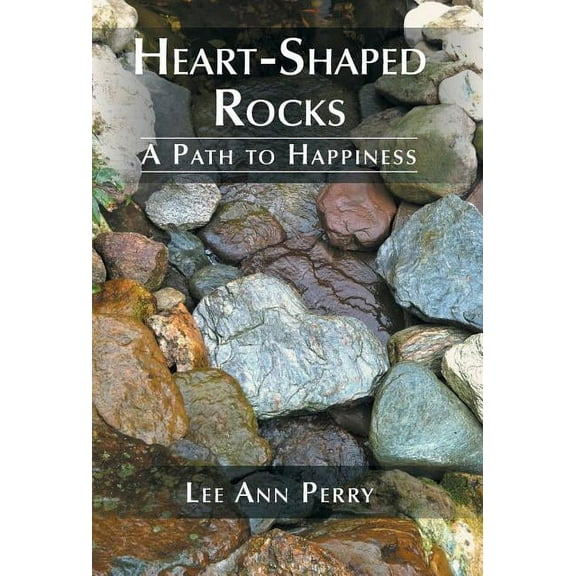 Heart-Shaped Rocks: A Path to Happiness, (Hardcover)