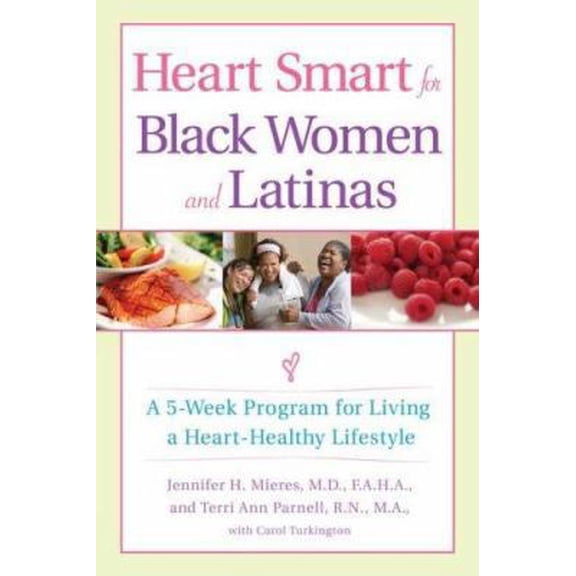 Pre-Owned Heart Smart for Black Women and Latinas: A 5-Week Program for Living a Heart-Healthy Lifestyle (Paperback) 0312372671 9780312372675