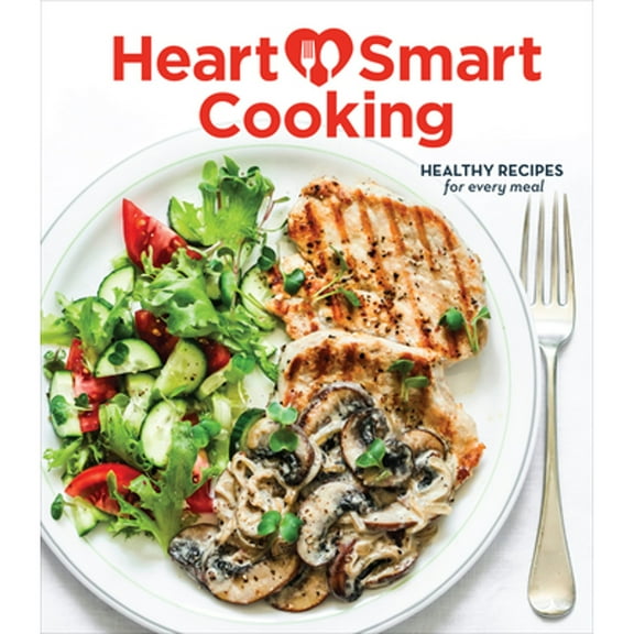 Pre-Owned Heart Smart Cooking: Healthy Recipes for Every Meal (Hardcover)