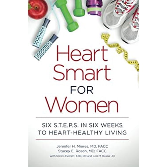 Pre-Owned Heart Smart for Women: Six S.T.E.P.S. in Six Weeks to Heart-Healthy Living