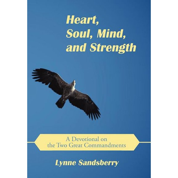 Heart, Soul, Mind, and Strength : A Devotional on the Two Great Commandments (Hardcover)
