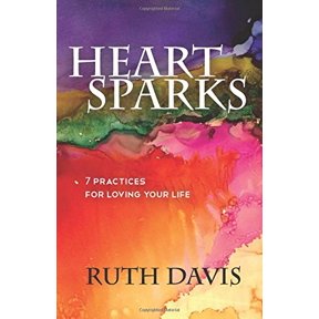 Pre-Owned Heart Sparks: 7 Practices For Loving Your Life (Paperback) 0692314016 9780692314012