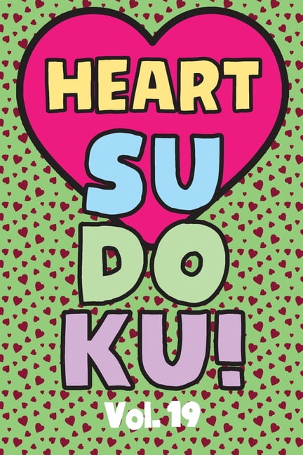 Heart Sudoku Vol. 19: Play 9x9 Grid Heart Color Sudoku Easy Volume 1-40 Coloring Book Use Crayons Valentines Become A Su, (Paperback)