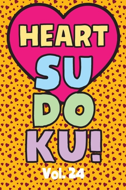 Heart Sudoku Vol. 24: Play 9x9 Grid Heart Color Sudoku Easy Volume 1-40 Coloring Book Use Crayons Valentines Become A Su, (Paperback)
