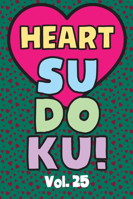 Heart Sudoku Vol. 25: Play 9x9 Grid Heart Color Sudoku Easy Volume 1-40 Coloring Book Use Crayons Valentines Become A Su, (Paperback)