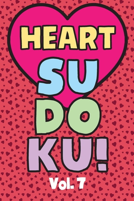 Heart Sudoku Vol. 7: Play 9x9 Grid Heart Color Sudoku Easy Volume 1-40 Coloring Book Pencil Crayons Valentines Become A , (Paperback)