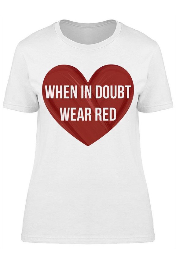 Heart When In Doubt Wear Red T-Shirt Women -Image by Shutterstock, Female Large