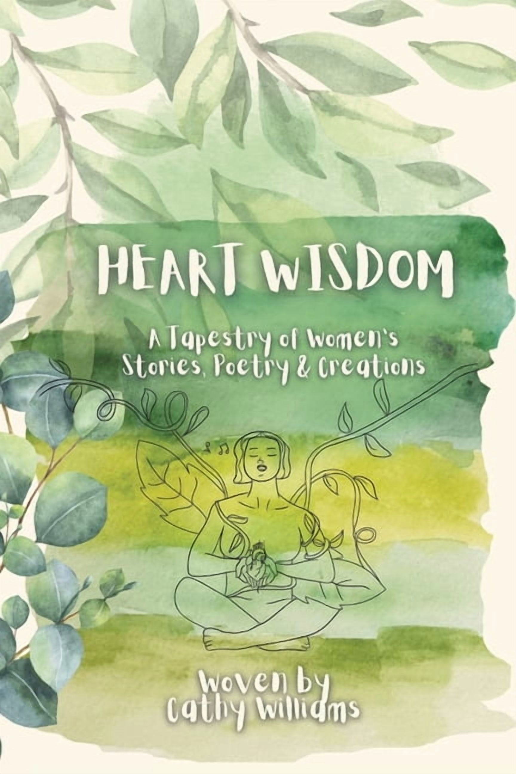 Heart Wisdom: A Tapestry of Women's Stories, Poetry & Creations, (Paperback)