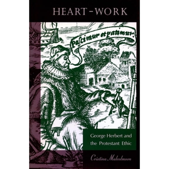 Pre-Owned Heart-Work: George Herbert and the Protestant Ethic (Hardcover) 0804729883 9780804729888
