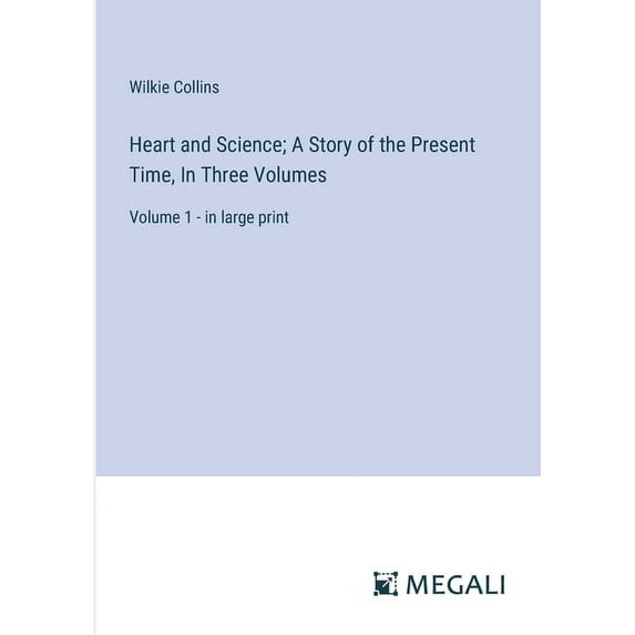 Heart and Science; A Story of the Present Time, In Three Volumes: Volume 1 - in large print (Paperback)