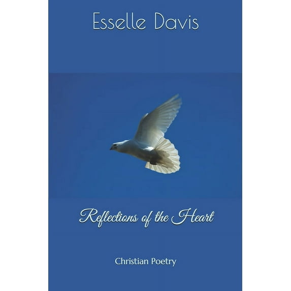 Heart and Soul Christian Poetry Collection: Reflections of the Heart: Christian Poetry (Paperback)