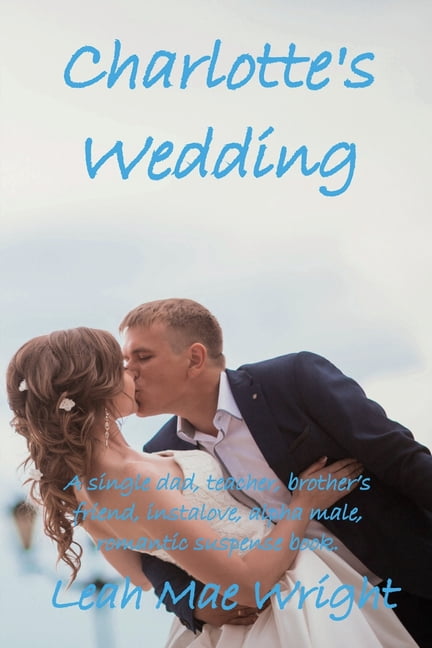 Heart's Destiny Charlotte's Wedding: A single dad, teacher, brother's friend, instalove, alpha male, romantic suspense book., Book 5, (Paperback)