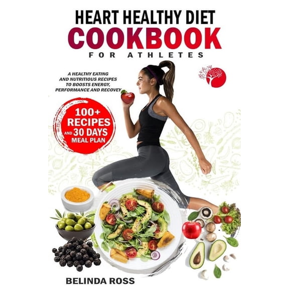Heart healthy Diet Cookbook For Athletes: A Healthy Eating and Nutritious Recipes to boost energy performance and recovery (Paperback)
