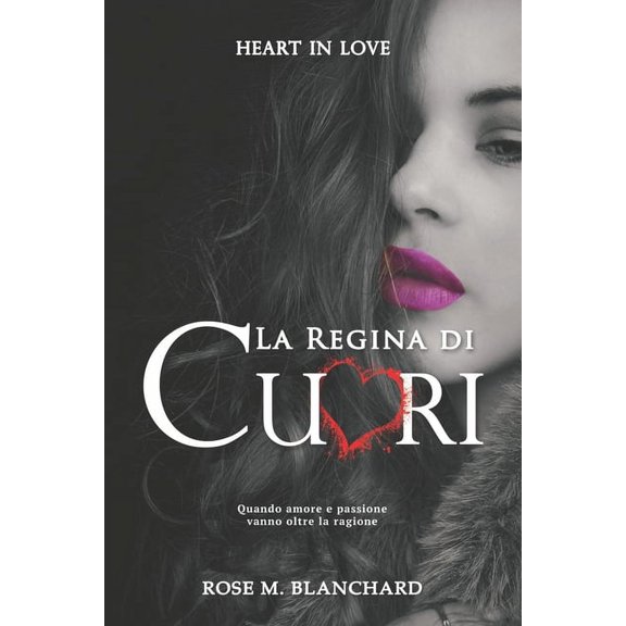 Heart in Love : La Regina di Cuori Quando amore e passione vanno oltre la ragione (Series #2) (Paperback)