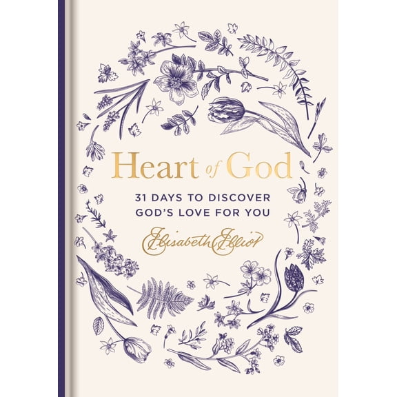 Heart of God: 31 Days to Discover God's Love for You (A 31-Day Devotional)  The Perfect Gift for Christian Women