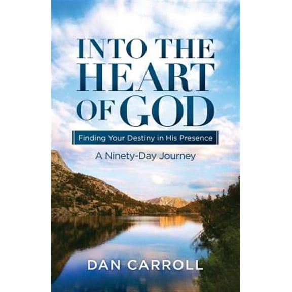 Heart of God Devotionals: Into the Heart of God: Finding Your Destiny in His Presence: A Ninety-Day Journey (Paperback)
