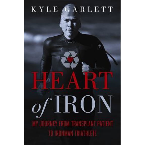 Pre-Owned Heart of Iron: My Journey from Transplant Patient to Ironman Triathlete (Hardcover) 1613740050 9781613740057