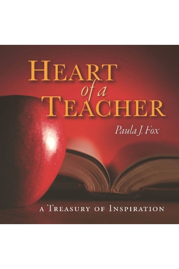 Heart of a Teacher (Paperback) by Paula J. Fox