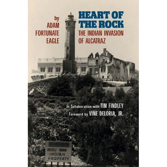 Heart of the Rock : The Indian Invasion of Alcatraz (Paperback)