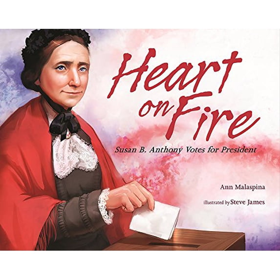 Pre-Owned Heart on Fire: Susan B. Anthony Votes for President (Hardcover) 080753188X 9780807531884