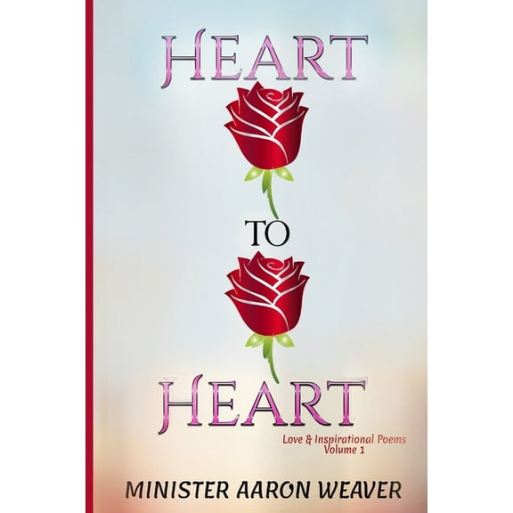 Heart to Heart : Love & Inspirational Poems - Volume 1 (Paperback)
